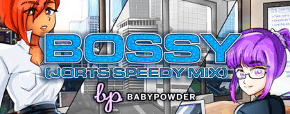 Banner for BOSSY (Jorts Speedy Mix)